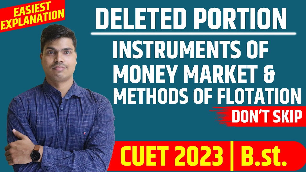Instruments of Money Market & Methods of floatation in Primary Market | CUET 2023 Deleted Portion