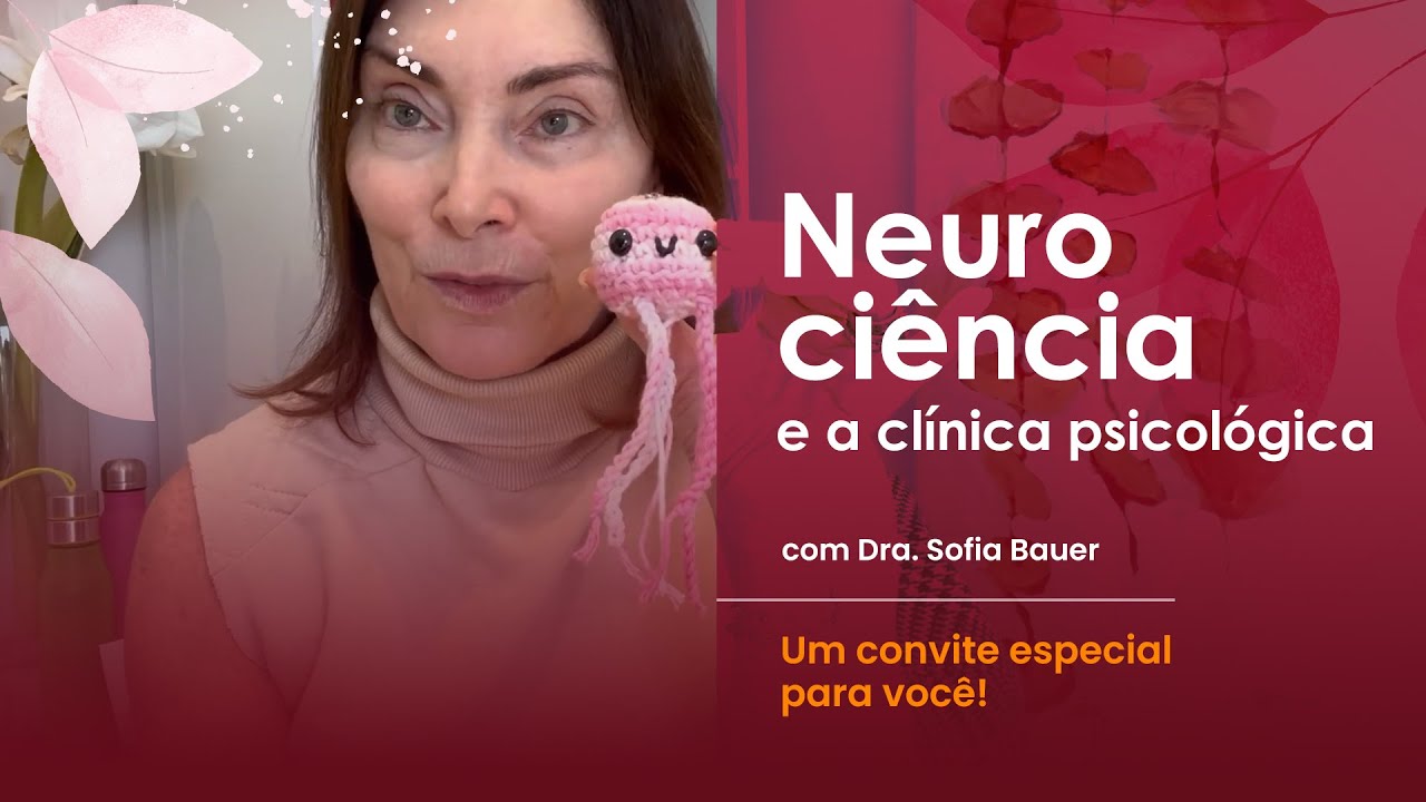 Neurociência e a Clínica Psicológica - Imersão de Trauma 13/08