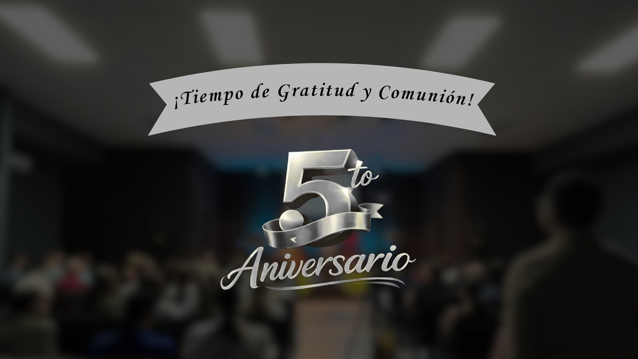 5to Aniversario: Tiempo de Gratitud y Comunión