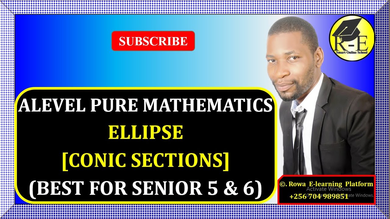 005 – ALEVEL PURE MATHEMATICS| ELLIPSE (CONIC SECTIONS)| FOR SENIOR 5 & 6