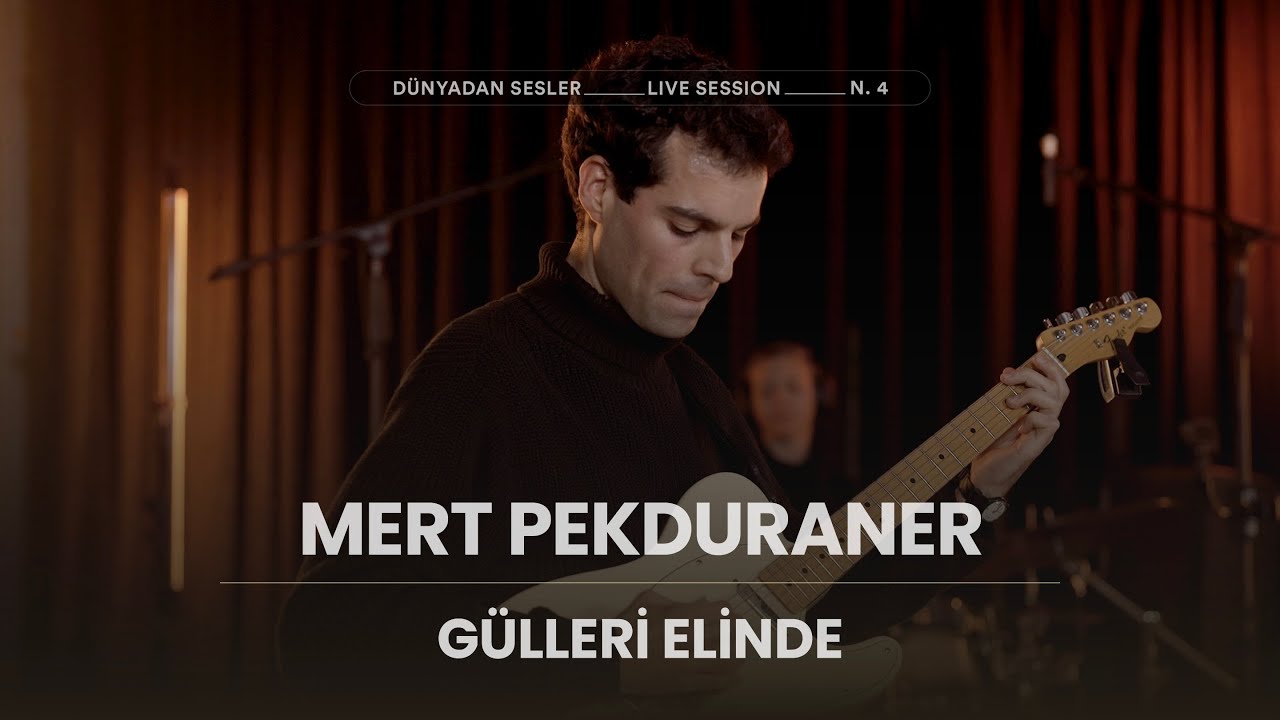 Mert Pekduraner - Gülleri Elinde [Dünyadan Sesler Live Session]