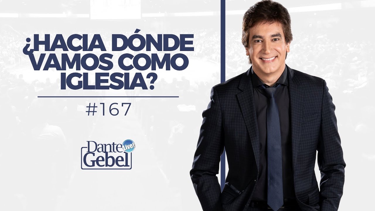 Dante Gebel #167 | ¿Hacia dónde vamos como iglesia?
