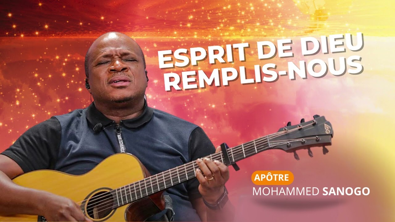♪ Esprit de Dieu Remplis-moi | Mohammed Sanogo