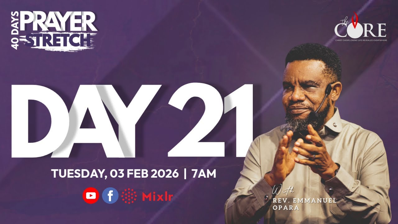 PRAYER STRETCH W/POSE - DAY 21 | 3RD FEBRUARY 2026 | THE CORE MINISTRY | REV EMMANUEL OPARA