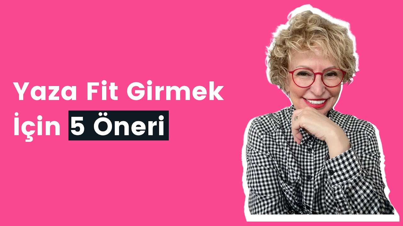 Yaza Fit Girmek İçin 5 Öneri|Şevval Nüket Saraç-Aktif Yaşam&Nefes Koçu