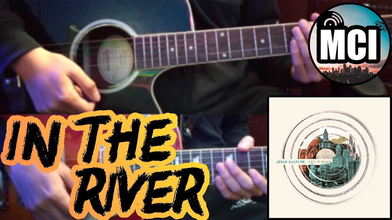 🎸 In The River - Jesus Culture [Let it Echo] [2016] - Guitar Cover 🎸