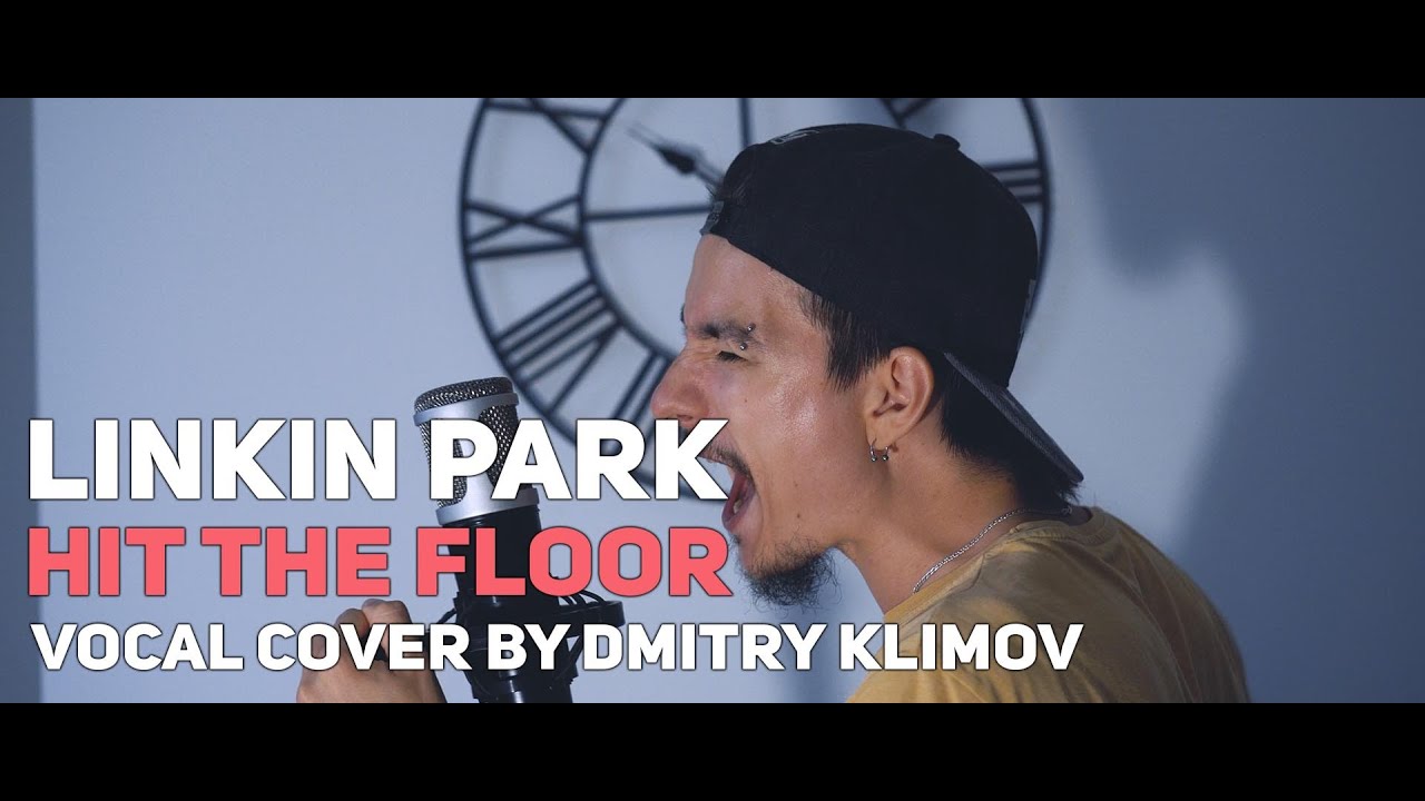 Linkin Park - Hit The Floor (vocal cover by Dmitry Klimov)