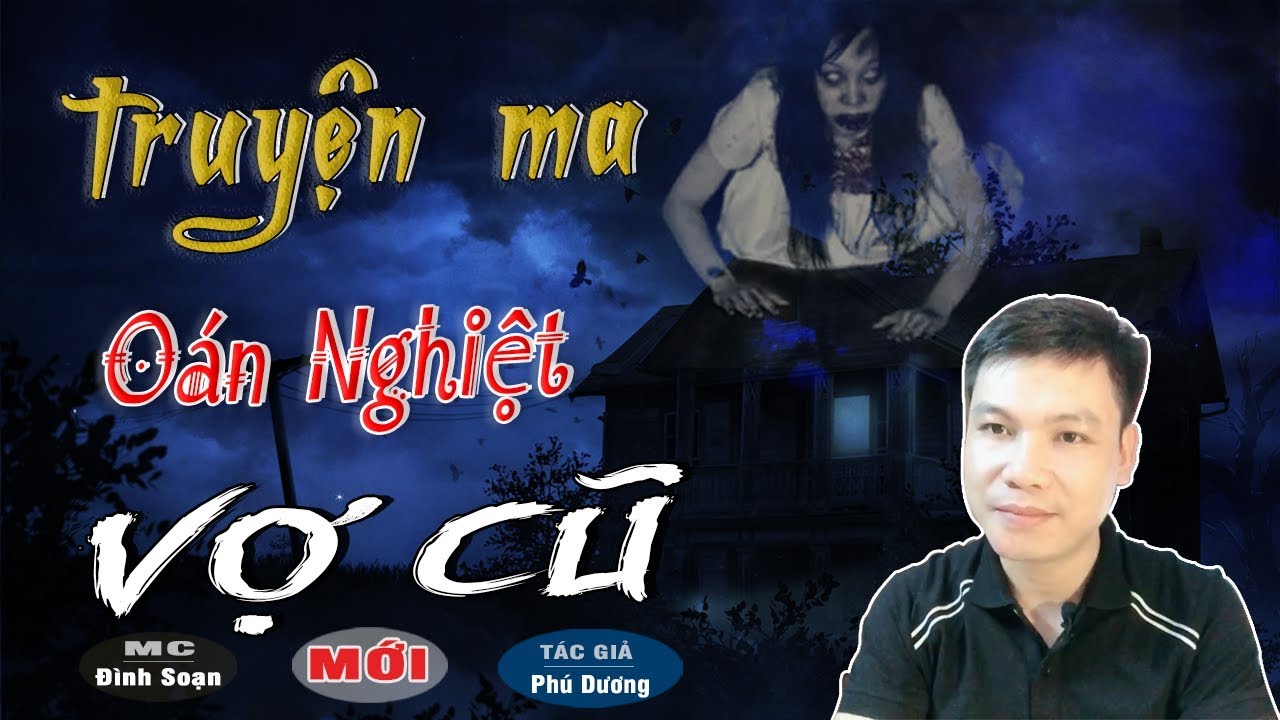 [HÃI VỚI] Oán Nghiệt Vợ Cũ - Truyện Ma Có Thật Này Rất Sợ Lời Kể Đình Soạn
