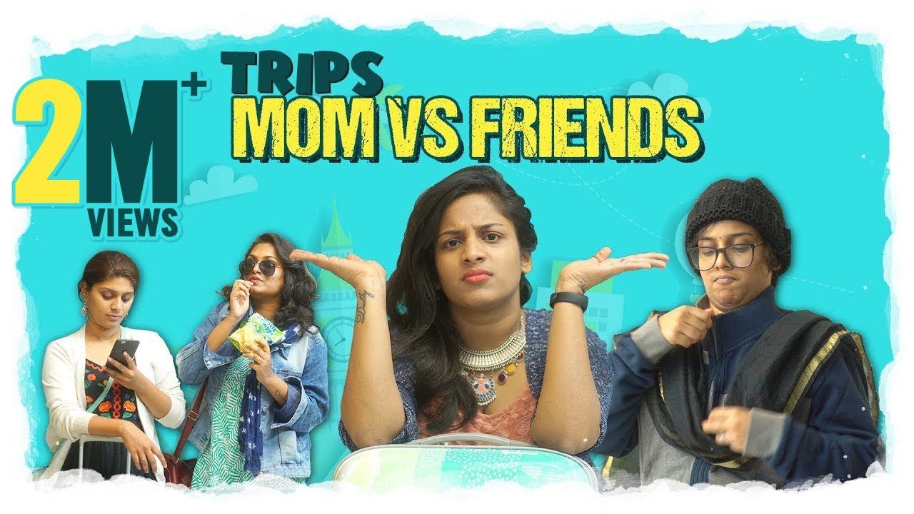 Trips - Mom vs Friends || Mahathalli || Tamada Media