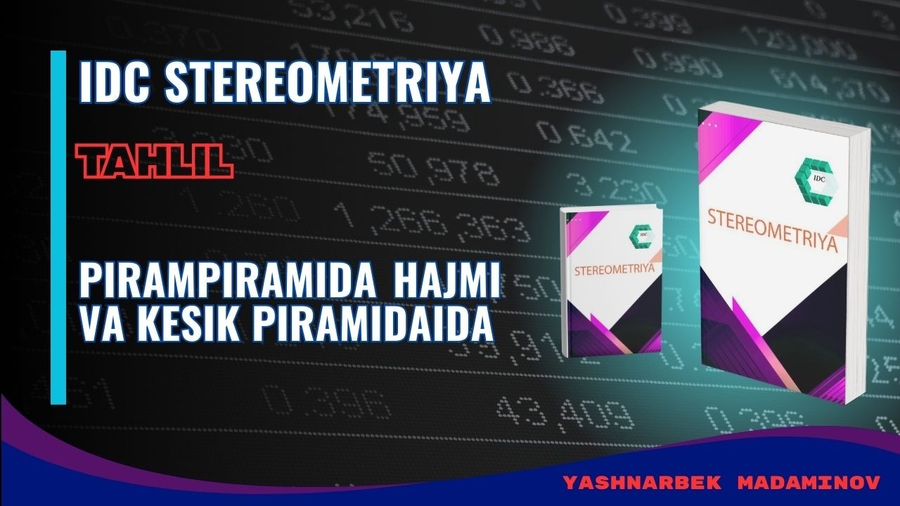 #IDC #stereometriya IDC STEREOMETRIYA 7-MAVZU: PIRAMIDA HAJMI VA KESIK PIRAMIDA (TAHLIL)