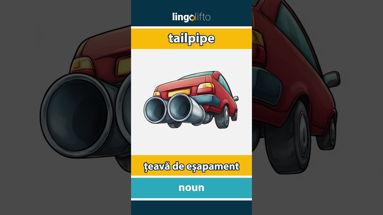 🇬🇧🇷🇴 tailpipe - țeavă de eșapament : learn English : să &icirc;nvățăm engleza : vocabulary builder