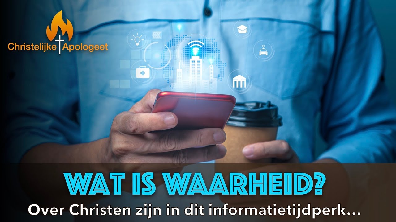 Wat is Waarheid? - Over Christen zijn in dit Informatietijdperk...