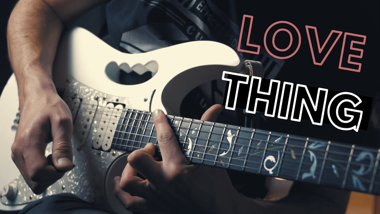 Joe Satriani - LOVE THING ► Guitar Cover