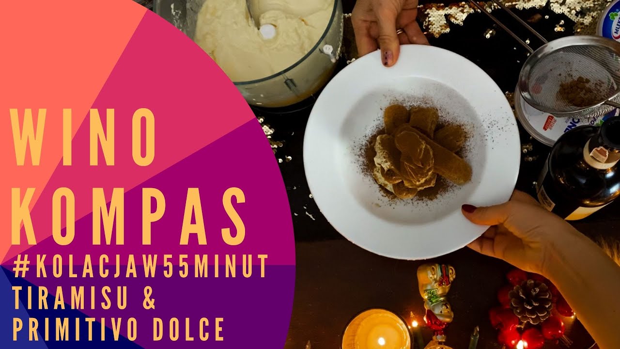 #KOLACJAW55MINUT - TIRAMISU & PRIMITIVO DOLCE NATURALE