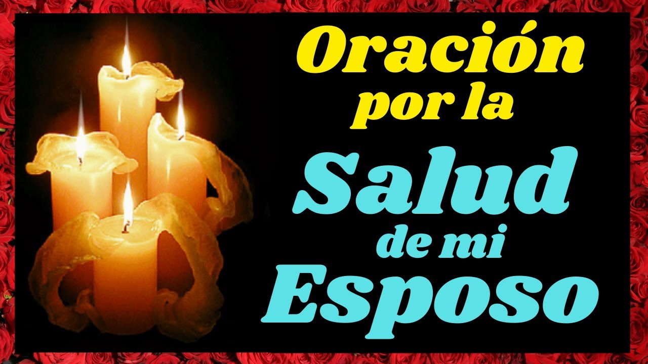 🙏💕ORACIÓN POR LA SALUD DE MI ESPOSO ENFERMO,ORACIÓN POR LA SALUD DE MI MARIDO🙌
