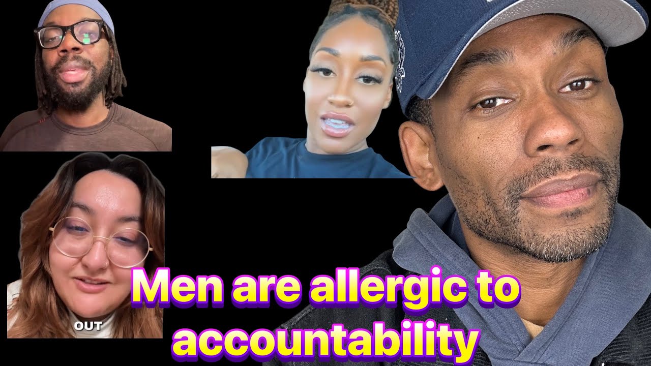 The Reason Marriages/Friendships/Parental Relationships are Hard? Men Refuse to take Accountability!