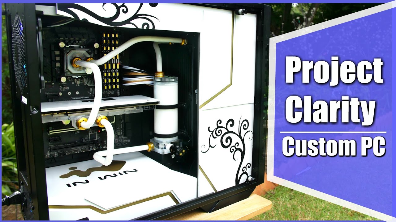 Project Clarity -  DIY Custom Water Cooled PC Case Mod