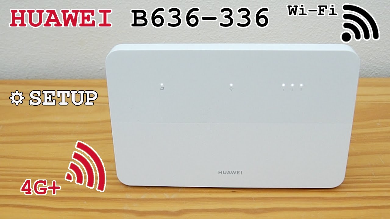 HUAWEI B636-336 4G+ Router Wi-Fi 6 Dual Band • Unboxing, installation, configuration and test