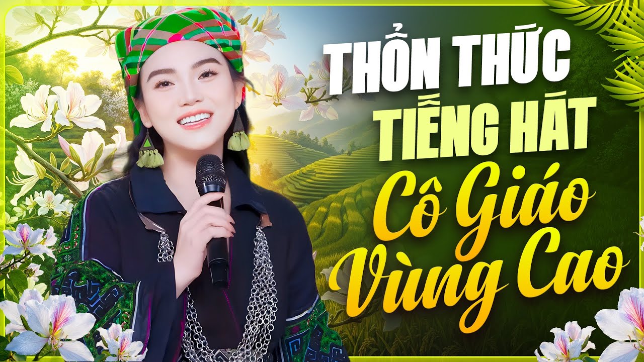 THỔN THỨC Tiếng Hát Cô Giáo Vùng Cao Sim Nông - Nhạc Tây Bắc Mới Nhất 2026