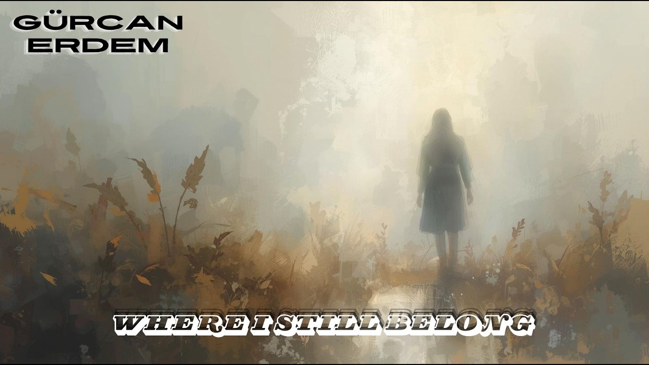 Gurcan Erdem - Where I Still Belong