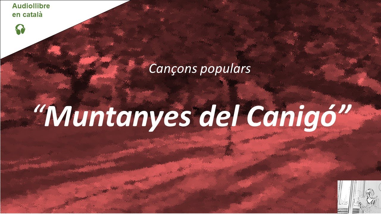 MUNTANYES DEL CANIGÓ, cançó popular - Audiollibre en català