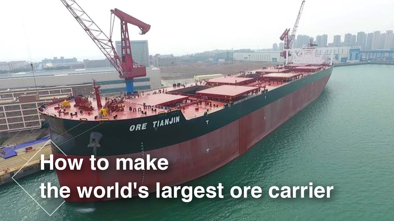 Live: How to make the world&rsquo;s largest ore carrier 全球最大矿砂船&ldquo;天津号&rdquo;