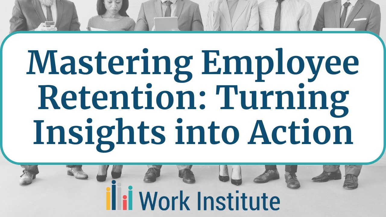 Mastering Employee Retention: Turning Insights into Action webcast