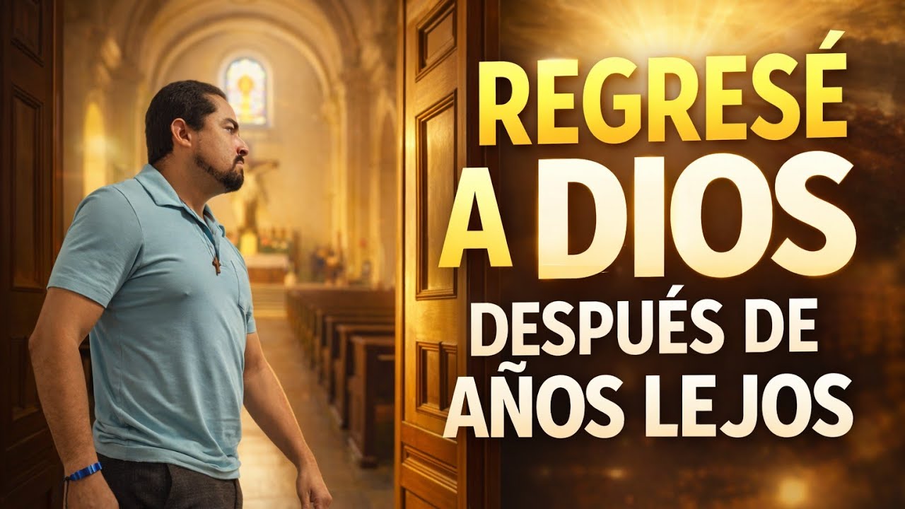 Regresar a Dios despu&eacute;s de a&ntilde;os lejos