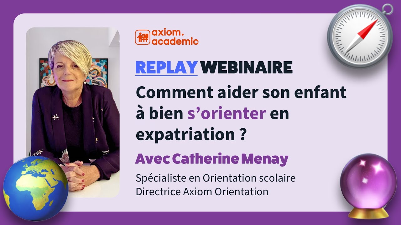 [REPLAY] Webinaire : Comment aider son enfant à bien s’orienter en expatriation ? 🌍 avec Catherine