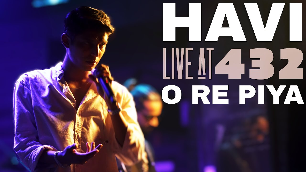 HAVI | Live At 432 | O Re Piya | RKAF