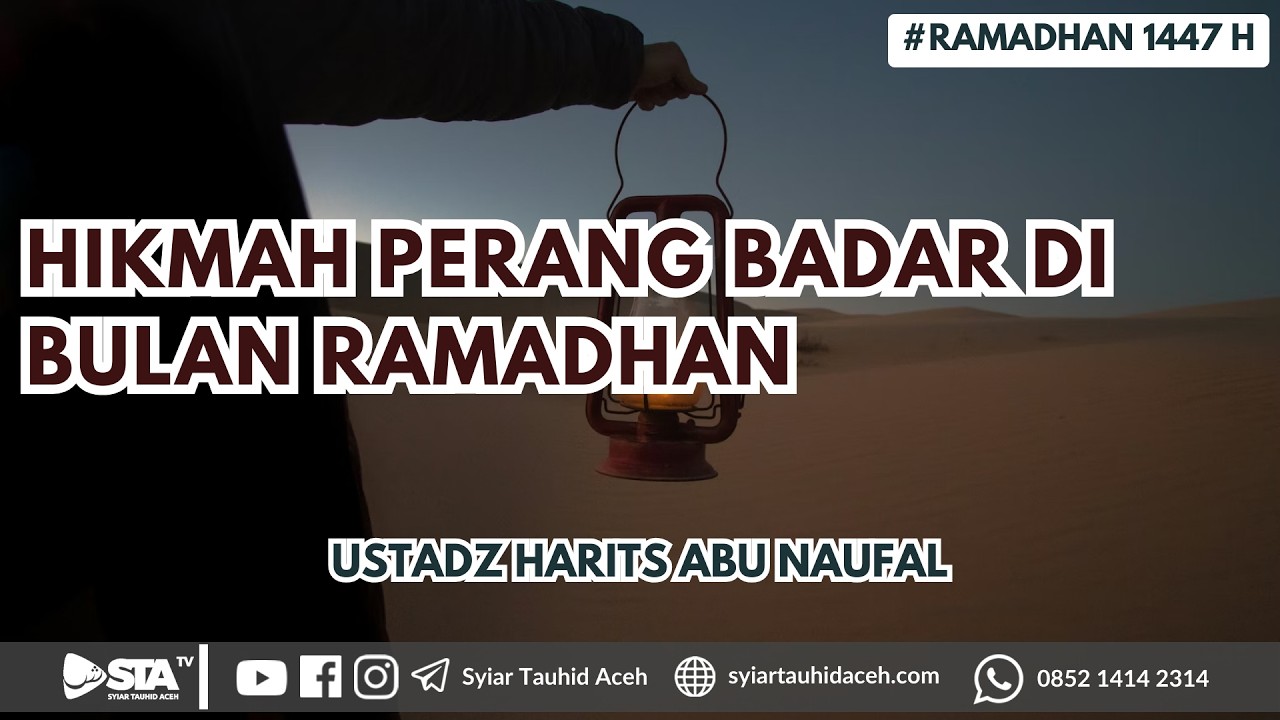 HIKMAH PERANG BADAR DI BULAN RAMADHAN | Ustadz Harits Abu Naufal