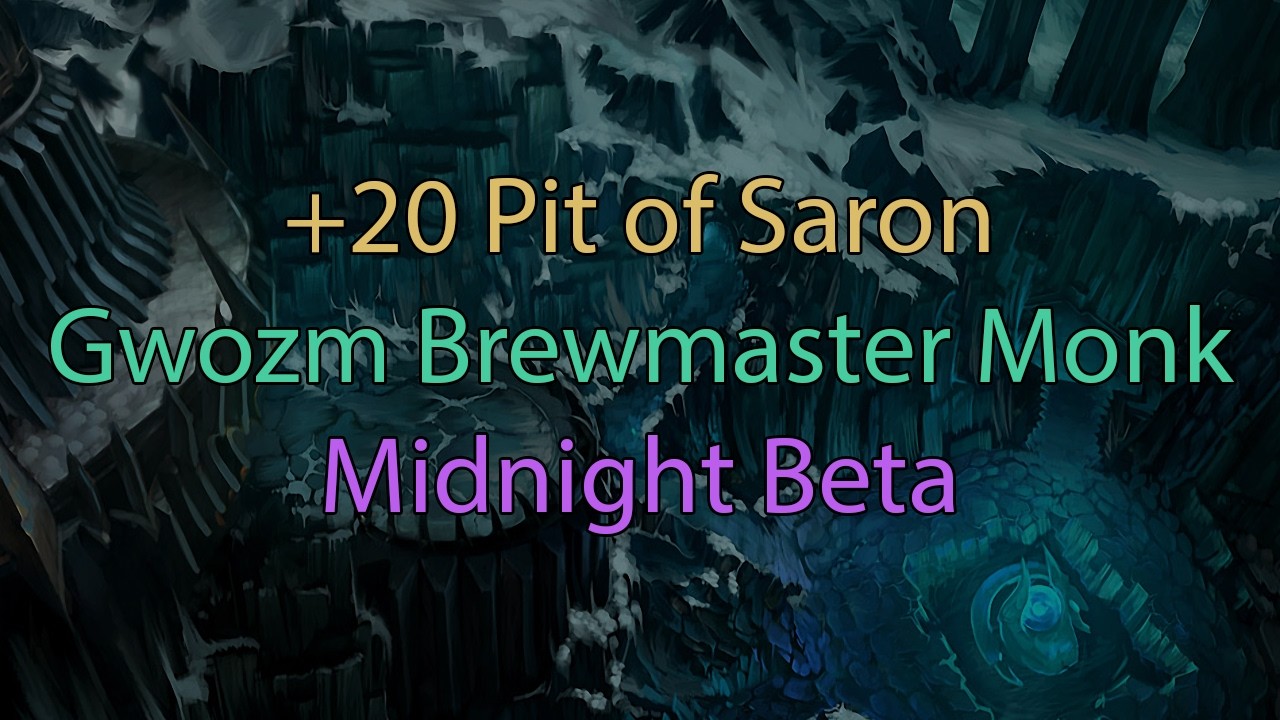 +20 Pit of Saron w/ Hearthjacks | Brewmaster Monk | Midnight Beta