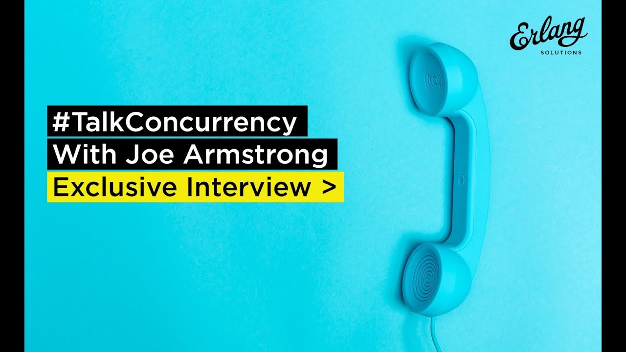 Let's #TalkConcurrency with Joe Armstrong