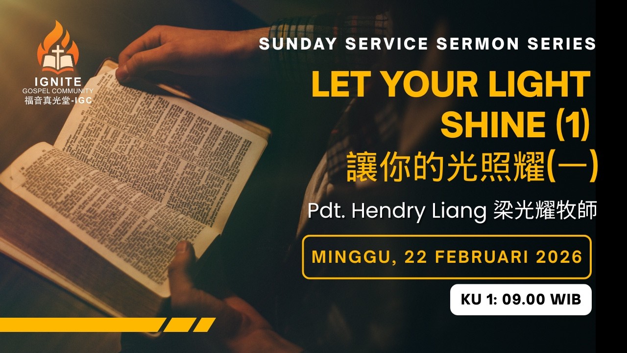Let Your Light Shine (1) 讓你的光照耀 (一) - Pdt. Hendry Liang 梁光耀牧師 - KU 1 - 22 Februari 2026