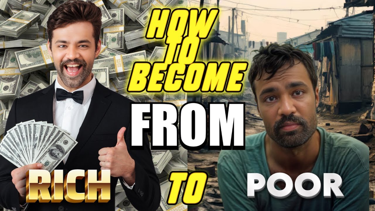 HOW TO BECOME RICH TO POOR