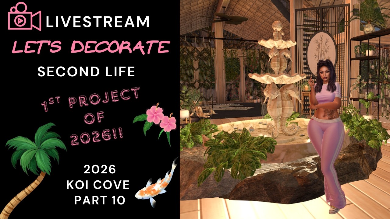 Second Life | Let's Decorate! 2026 Tropical Paradise Koi Cove - Livestream  Part 10