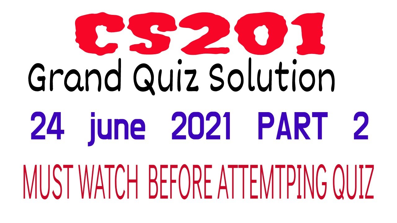 cs201 Grand Quiz  Solution Part 2| 24 june 2021|Education World by Sir Bilal