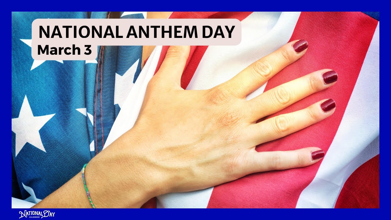 NATIONAL ANTHEM DAY - March 3