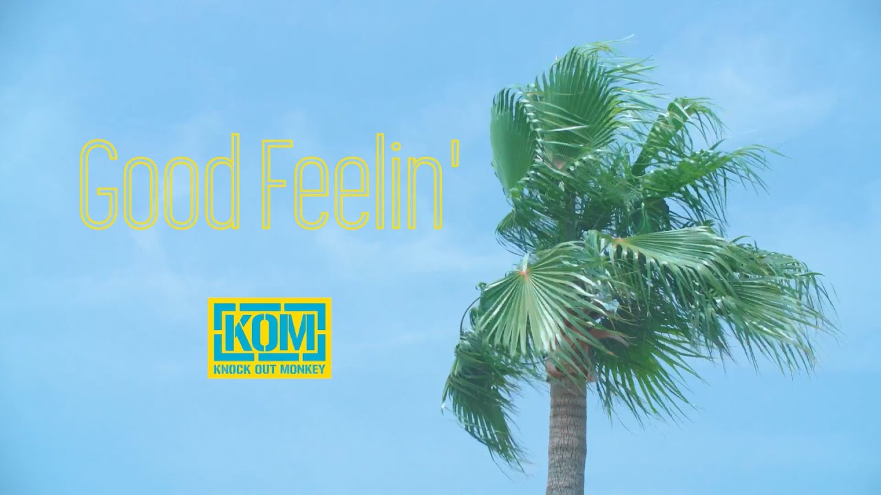 KNOCK OUT MONKEY - Good Feelin' (Official MUSIC VIDEO）