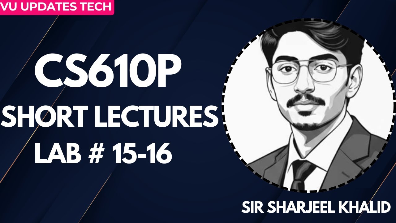 CS610P Short Lectures | Lab no 15-16 |Lab Important Concepts VU Practical Practice | by sir sharjeel