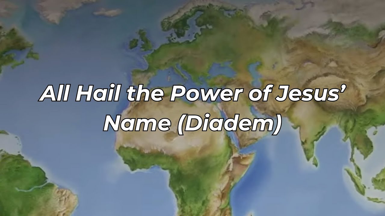 All Hail the Power of Jesus’ Name | Diadem (FWBC)