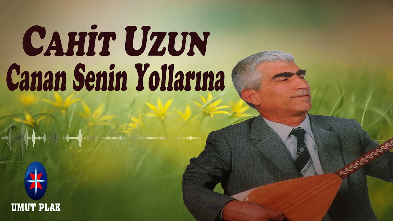 Eski Unutulmayan Yanık Türküler Uzun Hava Dinlemeden Geçmeyin !!  Cahit Uzun - Canan Senin Yollarına