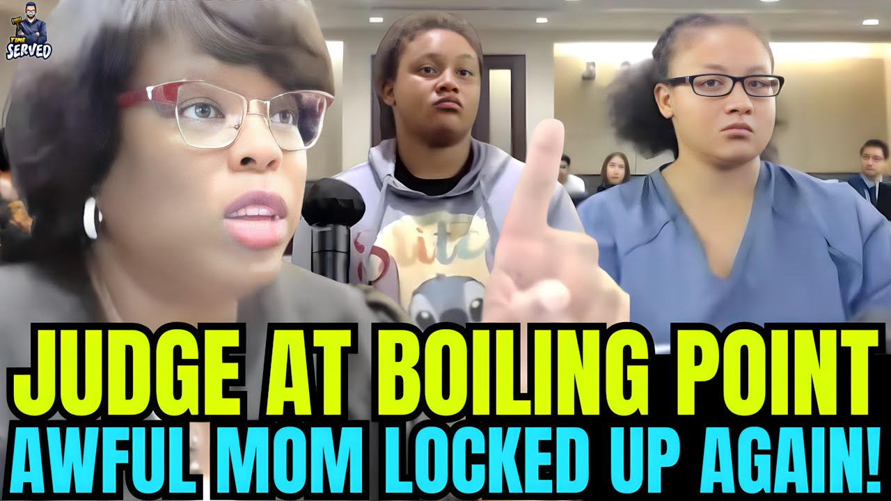 Judge at Boiling Point as Awful Mom Locked Up Again