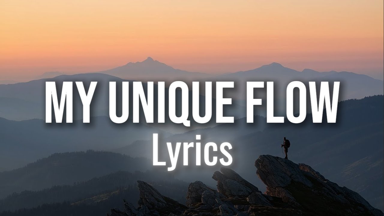 My Unique Flow | Lyrics | Sound Escape