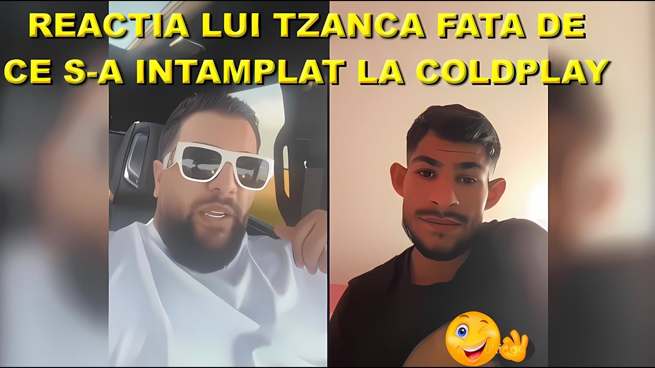 REACTIA LUI TZANCA FATA DE CE S-A ÎNTÂMPLAT LA COLDPLAY CU BABASHA