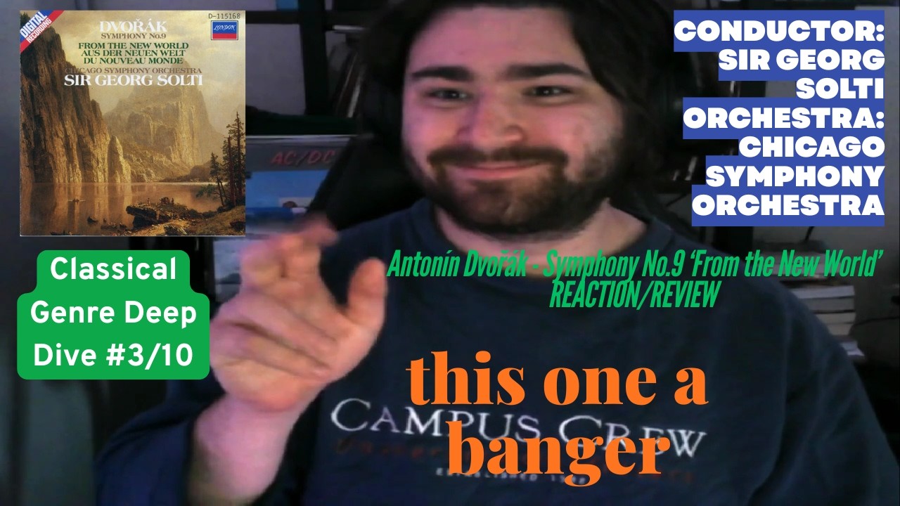 Antonín Dvořák (conducted by Sir Georg Solti) - Symphony No. 9 'From the New World' REACTION/REVIEW
