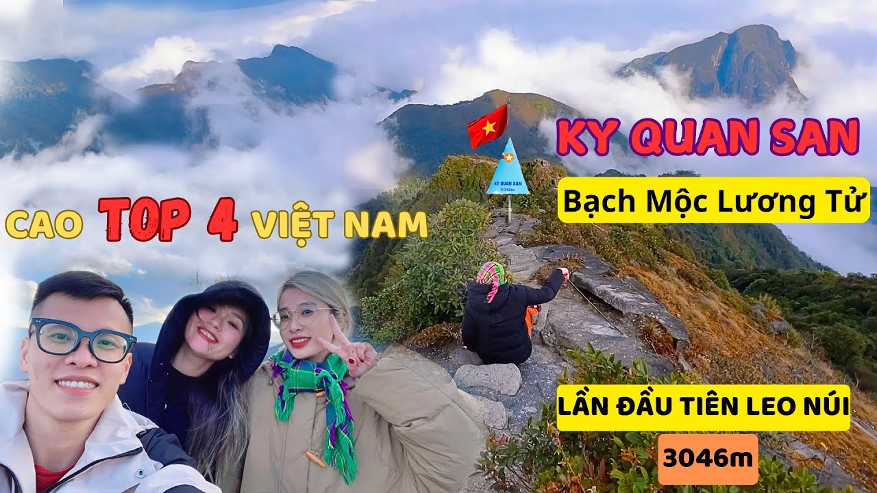 Lần đầu leo núi có leo được BẠCH MỘC LƯƠNG TỬ - KY QUAN SAN - Lịch trình trekking 3 ngày