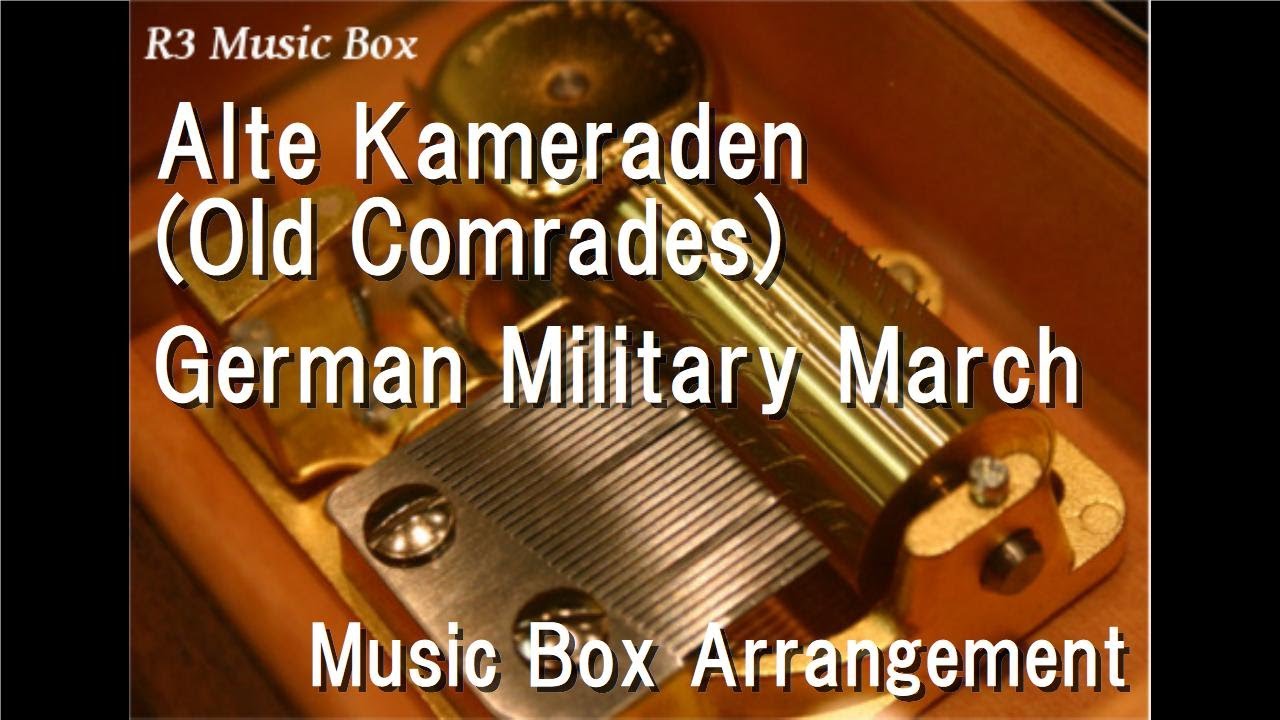 Alte Kameraden (Old Comrades)/German Military March [Music Box]
