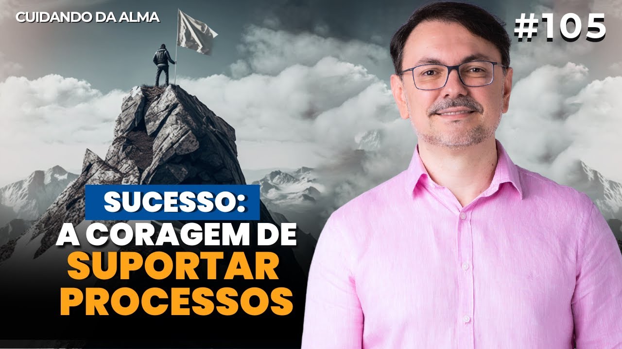 Sucesso: A coragem de suportar processos