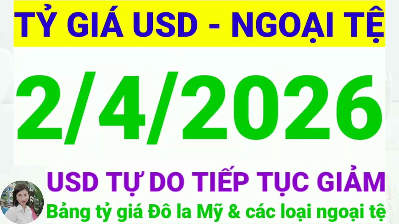 Tỷ gi&aacute; USD - Ngoại tệ h&ocirc;m nay ng&agrave;y 2 th&aacute;ng 4 năm 2026 || Tỷ gi&aacute; Đ&ocirc; la Mỹ h&ocirc;m nay ng&agrave;y 2/4/2026